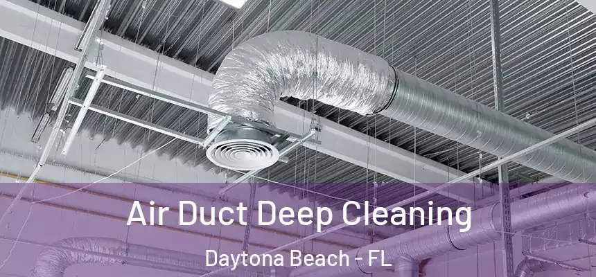  Air Duct Deep Cleaning Daytona Beach - FL