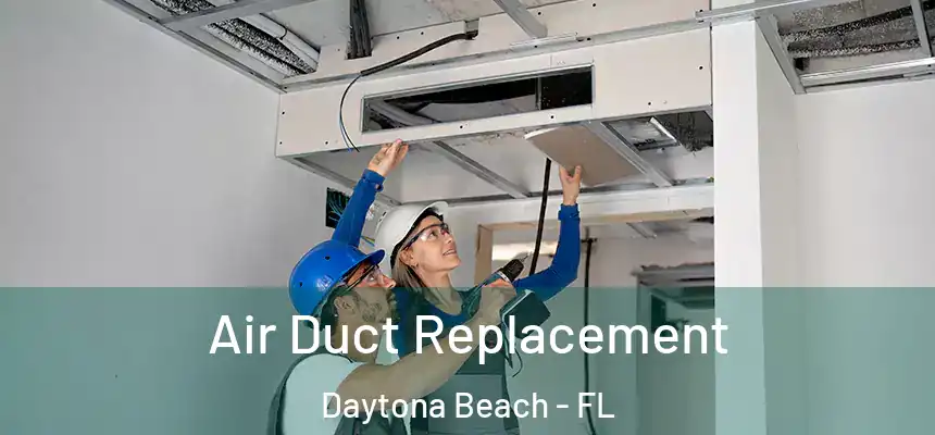 Air Duct Replacement Daytona Beach - FL