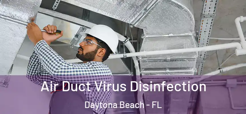 Air Duct Virus Disinfection Daytona Beach - FL