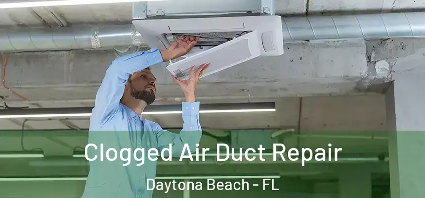  Clogged Air Duct Repair Daytona Beach - FL