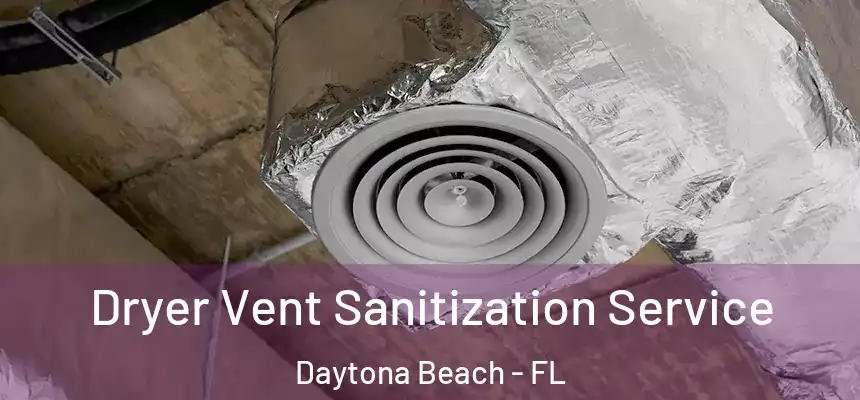  Dryer Vent Sanitization Service Daytona Beach - FL