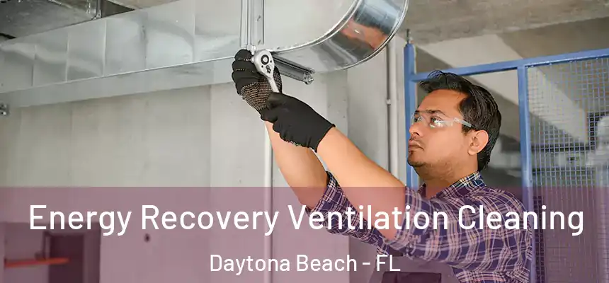  Energy Recovery Ventilation Cleaning Daytona Beach - FL