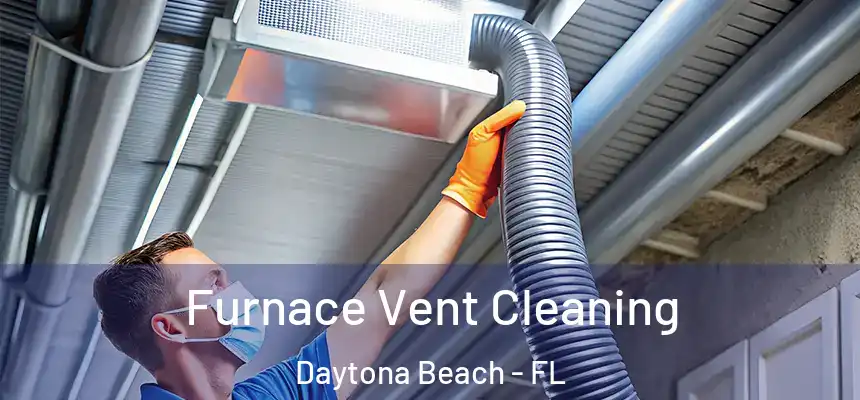  Furnace Vent Cleaning Daytona Beach - FL