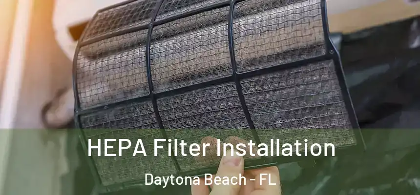  HEPA Filter Installation Daytona Beach - FL