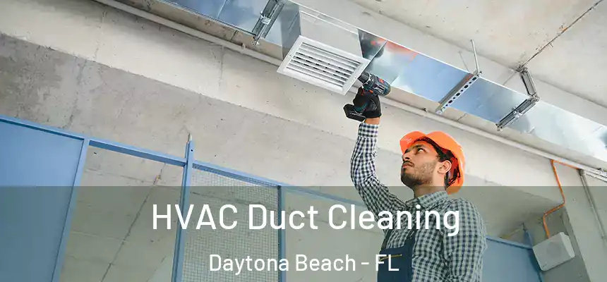  HVAC Duct Cleaning Daytona Beach - FL
