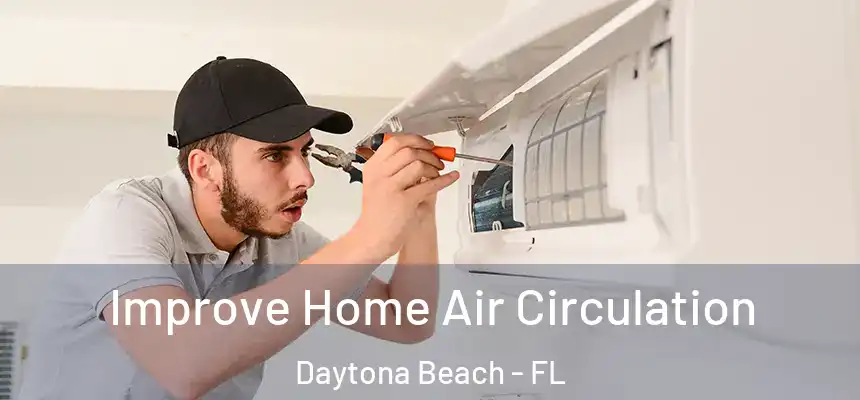  Improve Home Air Circulation Daytona Beach - FL