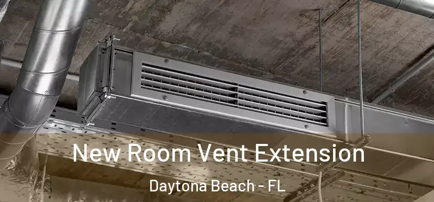 New Room Vent Extension Daytona Beach - FL