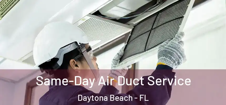  Same-Day Air Duct Service Daytona Beach - FL